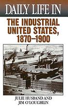 Daily life in the industrial United States, 1870-1900