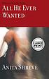 All he ever wanted : a novel de Anita Shreve