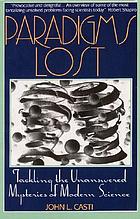 Paradigms lost : tackling the unanswered mysteries of modern science