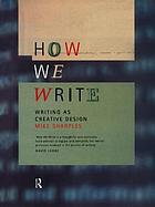 How we write : writing as creative design