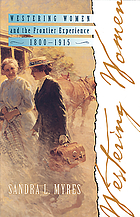 Westering women and the frontier experience, 1800-1915