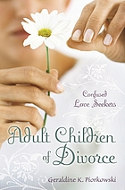 Adult children of divorce : confused love seekers