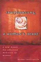 Shepherding a woman's heart : a new model for effective ministry to women