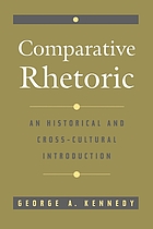 Comparative rhetoric : an historical and cross-cultural introduction
