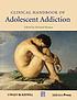 Clinical handbook of adolescent addiction by Richard Rosner