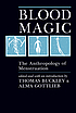 Blood magic the anthropology of menstruation by Thomas Buckley