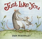 Just like you