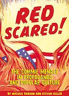 Red scared! : the commie menace in propaganda and pop culture