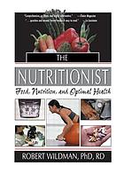 The nutritionist : food, nutrition, and optimal health