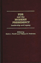 FDR and the modern presidency : leadership and legacy