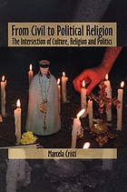 From civil to political religion : the intersection of culture, religion and politics