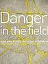 Danger in the field : risk and ethics in social research
