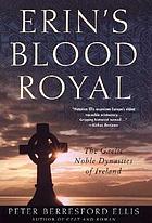 Erin's blood royal : the Gaelic noble dynasties of Ireland