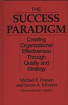 The success paradigm : creating organizational effectiveness through quality and strategy