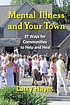 Mental illness and your town : 37 ways for communities... by  Larry Hayes 
