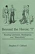 Beyond the heroic "I" : reading Lawrence, Hemingway,... by Stephen P Clifford