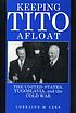 Keeping Tito afloat : the United States, Yugoslavia... de Lorraine M Lees