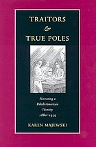 Traitors and true Poles : narrating a Polish-American identity, 1880-1939