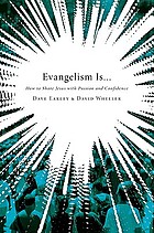 Evangelism is-- : how to share Jesus with passion and confidence