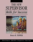 The new supervisor : skills for success