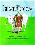 The silver cow : a Welsh tale