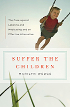 Suffer the children : the case against labeling... by Marilyn Wedge