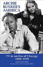 Archie Bunker's America : TV in an era of change, 1968-1978