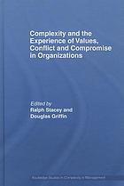 Complexity and the experience of values, conflict and compromise in organizations