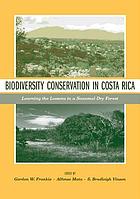 Biodiversity conservation in Costa Rica : learning the lessons in a seasonal dry forest