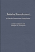 Reducing unemployment : a case for government... de Garry K Ottosen