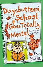 Dogsbottom School goes totally mental
