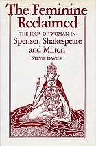 The feminine reclaimed : the idea of woman in Spenser, Shakespeare, and Milton
