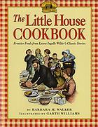 The Little house cookbook : frontier foods from Laura Ingalls Wilder's classic stories