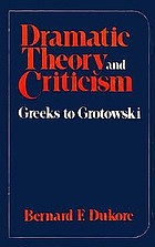 Dramatic theory and criticism: Greeks to Grotowski por Bernard Frank Dukore