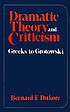 Dramatic theory and criticism: Greeks to Grotowski de Bernard Frank Dukore