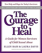 The courage to heal : a guide for women survivors of child sexual abuse
