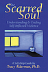 The scarred soul : understanding & ending self-inflicted violence