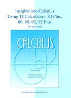 Insights into calculus using TI calculators: 83 plus, 86, 89, 92, 92 plus : for use with Calculus