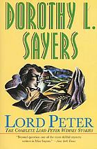 Lord Peter : the complete Lord Peter Wimsey stories
