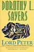 Lord Peter : the complete Lord Peter Wimsey stories 著者： Dorothy L Sayers