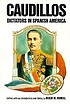 Caudillos : dictators in Spanish America von Hugh M Hamill