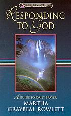 Responding to God : a guide to daily prayer