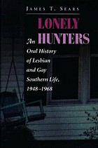 Lonely hunters : an oral history of lesbian and gay southern life, 1948-1968