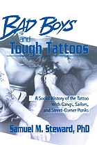 Bad boys and tough tattoos : a social history of the tattoo with gangs, sailors, and street-corner punks, 1950-1965