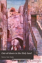 Out-of-doors in the Holy Land : impressions of travel in body and spirit