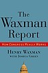 The Waxman report : how Congress really works by  Henry A Waxman 