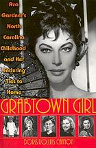 Grabtown girl : Ava Gardner's North Carolina childhood and her enduring ties to home