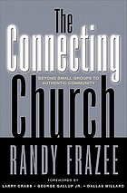 The connecting church : beyond small groups to authentic community