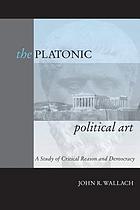 The platonic political art : a study of critical reason and democracy