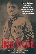 Julius Streicher : Nazi editor of the notorious anti-Semitic newspaper Der Stürmer